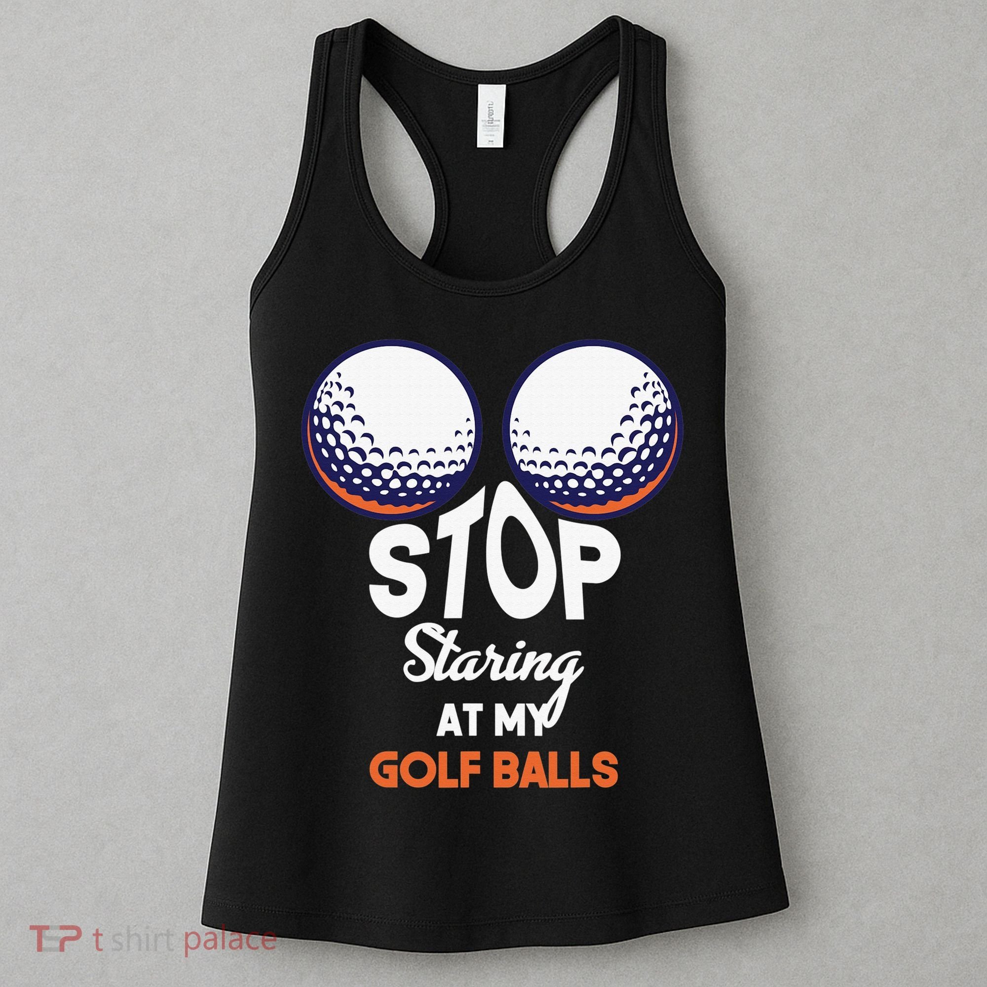 Funny Stop Staring At My Golf Balls Cute Golfing Gift Joke Women's Tank Top