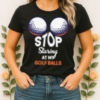 Funny Stop Staring At My Golf Balls Cute Golfing Gift Joke Women's T-Shirt thumb 2