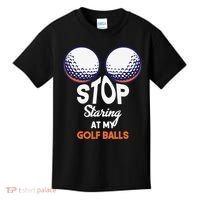 Funny Stop Staring At My Golf Balls Cute Golfing Gift Joke Kids T-Shirt thumb 0