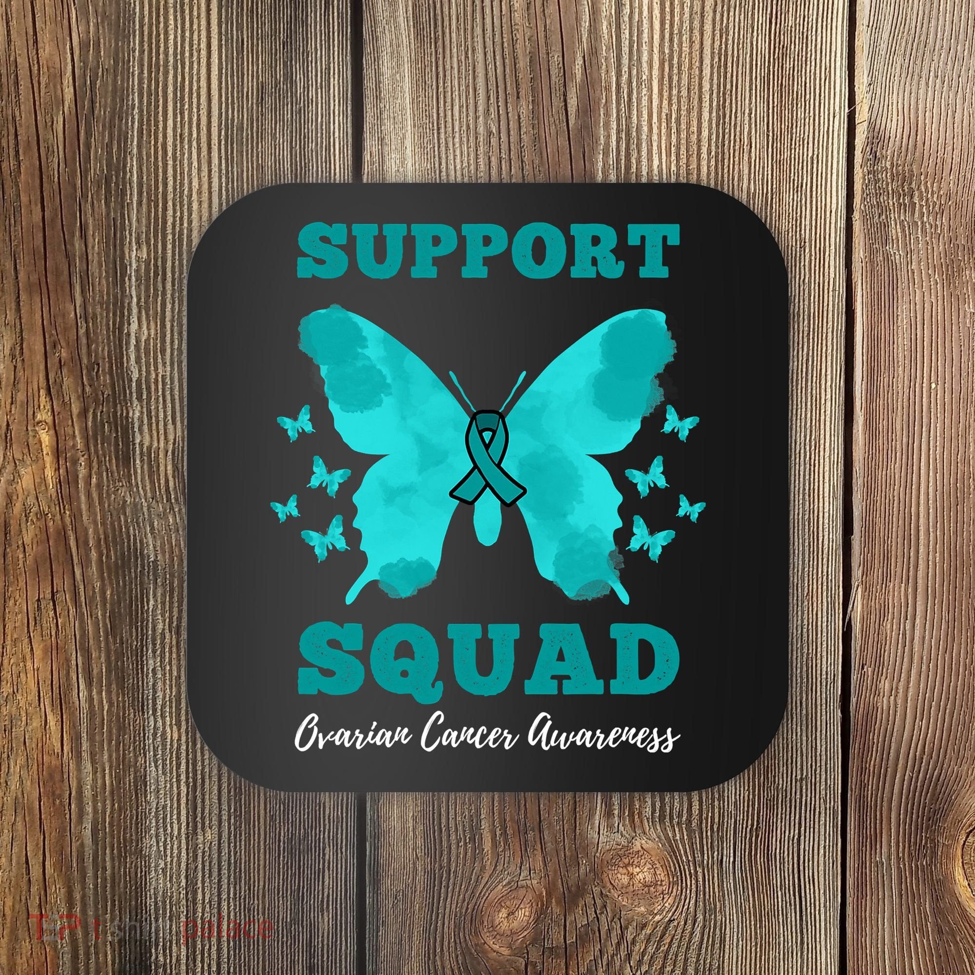 Funny Support Squad Ovarian Cancer Awareness Coaster