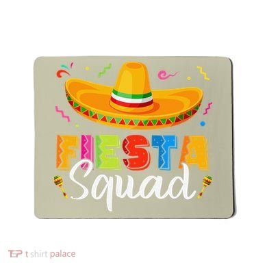Fiesta Squad San Antonio Texas Cinco De Mayo Lets Fiesta Mousepad