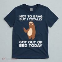 Funny Sloth Shirts Totally Got Out Of Bed Today T-Shirt thumb 5