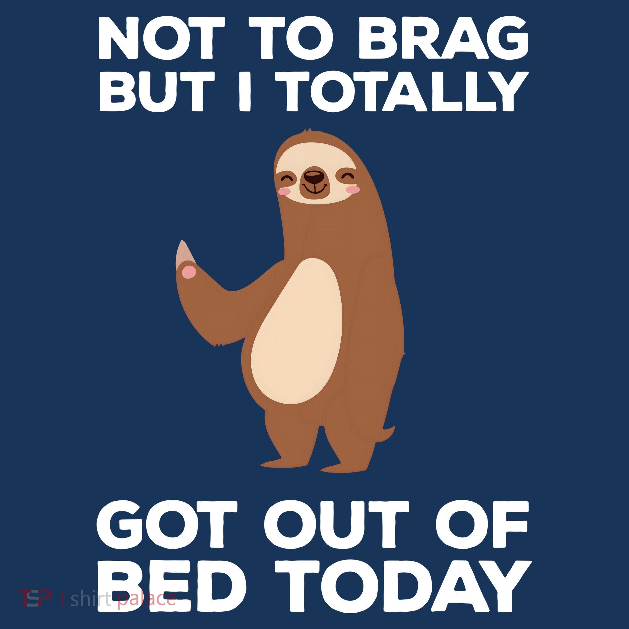 Funny Sloth Shirts Totally Got Out Of Bed Today T-Shirt