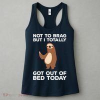 Funny Sloth Shirts Totally Got Out Of Bed Today Women's Tank Top thumb 3