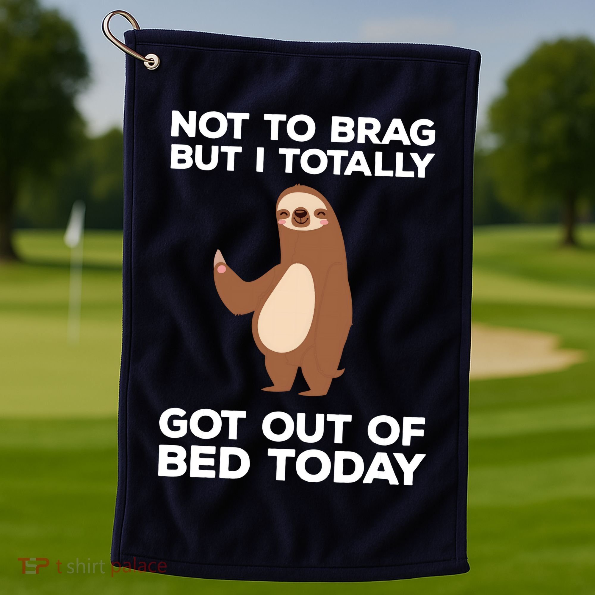 Funny Sloth Shirts Totally Got Out Of Bed Today Golf Towel