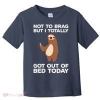 Funny Sloth Shirts Totally Got Out Of Bed Today Toddler T-Shirt thumb 0