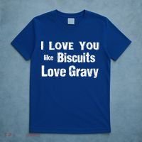 Funny Southern Sayings I Love You Like Biscuits Love Gravy Meaningful Gift T-Shirt thumb 5