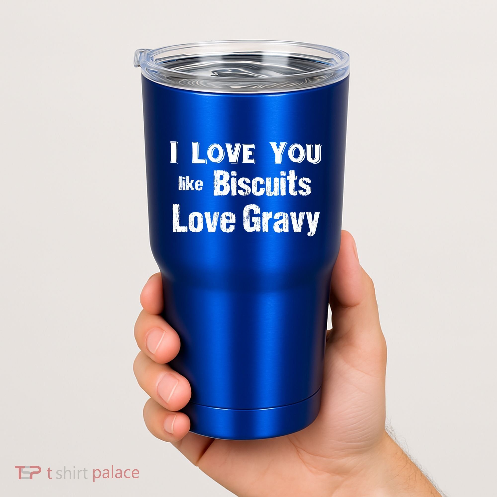 Funny Southern Sayings I Love You Like Biscuits Love Gravy Meaningful Gift Tumbler