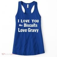 Funny Southern Sayings I Love You Like Biscuits Love Gravy Meaningful Gift Women's Tank Top thumb 0