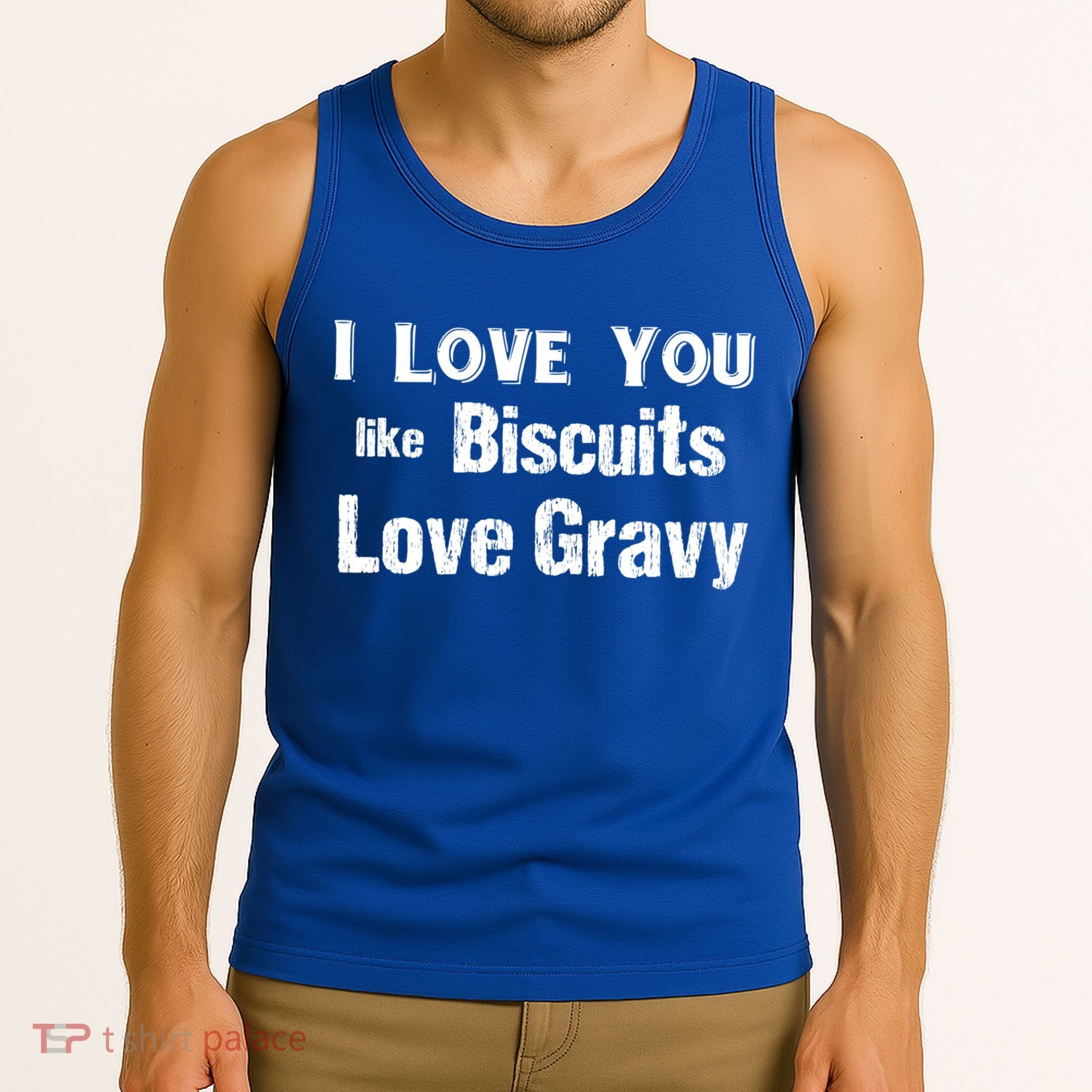 Funny Southern Sayings I Love You Like Biscuits Love Gravy Meaningful Gift Tank Top