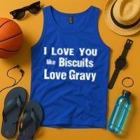 Funny Southern Sayings I Love You Like Biscuits Love Gravy Meaningful Gift Tank Top thumb 4