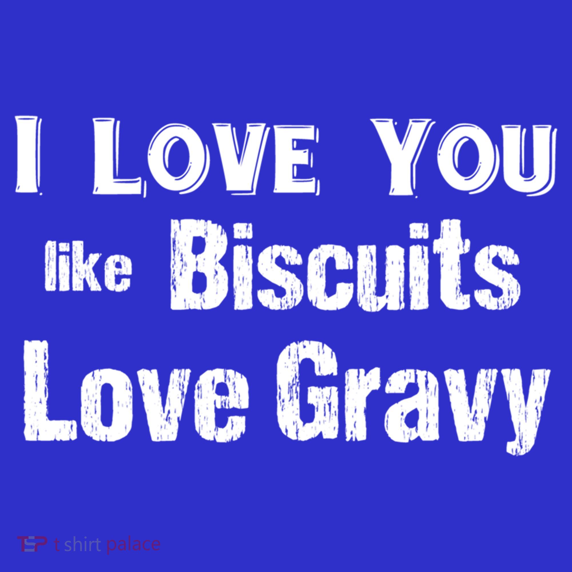 Funny Southern Sayings I Love You Like Biscuits Love Gravy Meaningful Gift Kids Long Sleeve Shirt