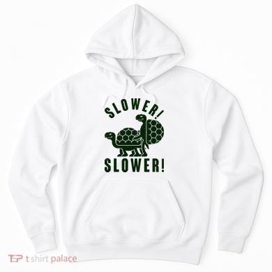 Funny Slower Slower Two Turtles Hoodie