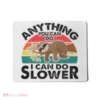 Funny Sleep Sloth Anything You Can Do Women Gift Mousepad thumb 0