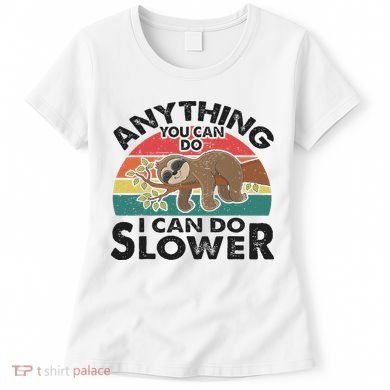 Funny Sleep Sloth Anything You Can Do Women Gift Women's T-Shirt