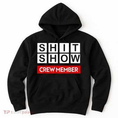 Funny Shit Show Crew Member Hoodie