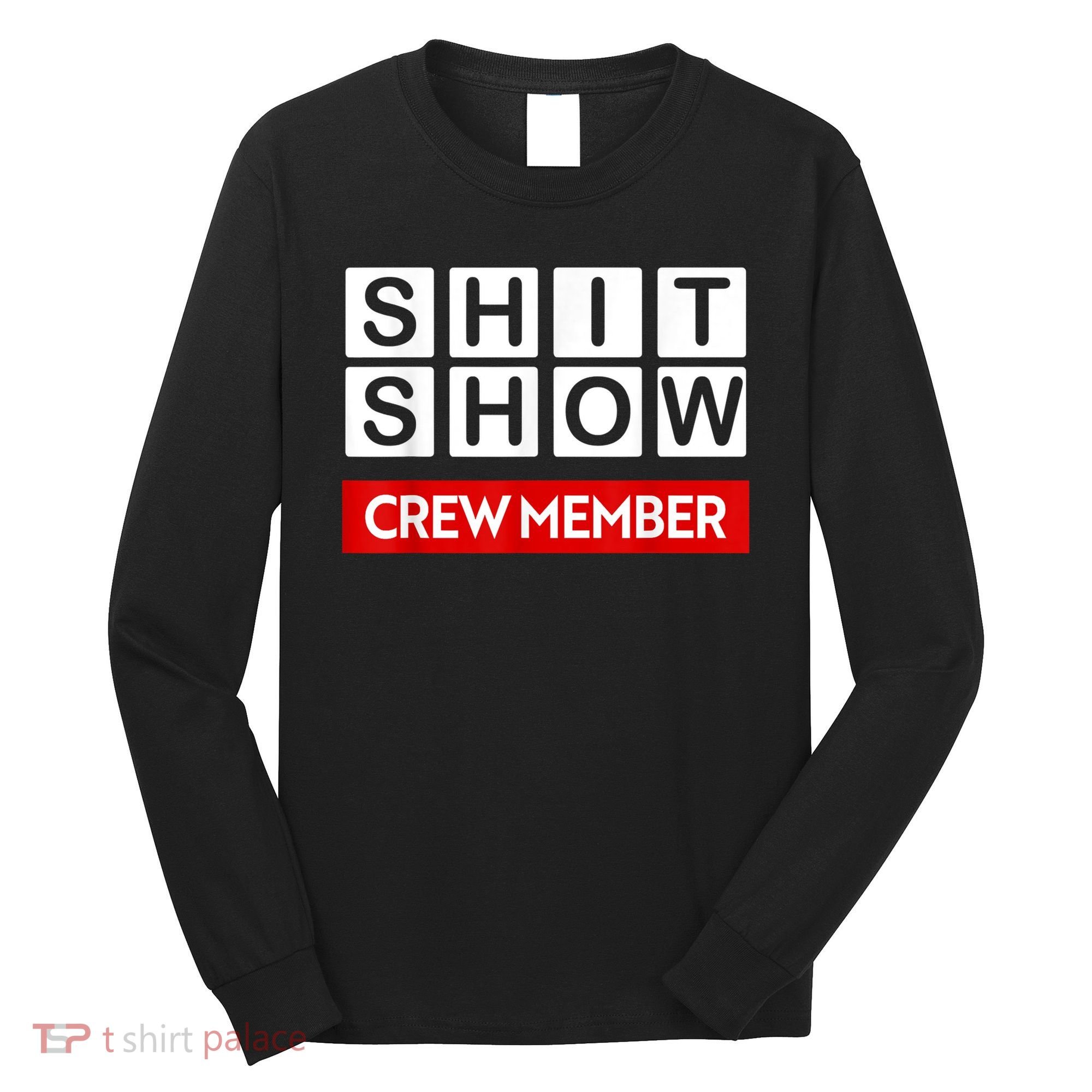Funny Shit Show Crew Member Long Sleeve Shirt