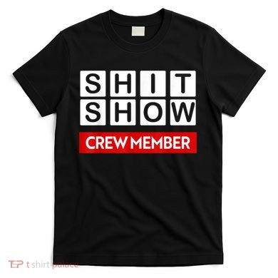 Funny Shit Show Crew Member T-Shirt