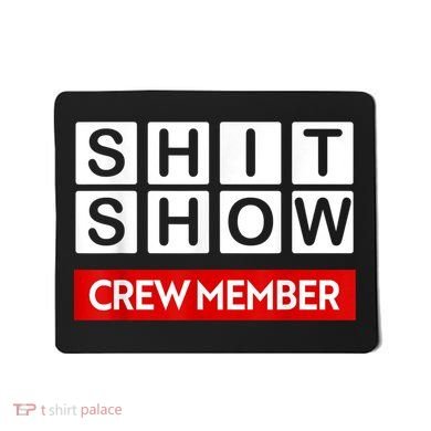 Funny Shit Show Crew Member Mousepad