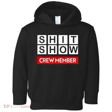 Funny Shit Show Crew Member Toddler Hoodie