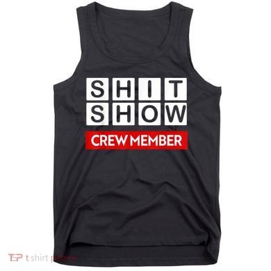 Funny Shit Show Crew Member Tank Top