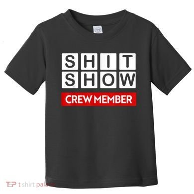 Funny Shit Show Crew Member Toddler T-Shirt