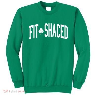 Fit Shaced St Patricks Day Drinking Party Sweatshirt