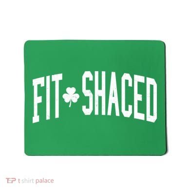 Fit Shaced St Patricks Day Drinking Party Mousepad