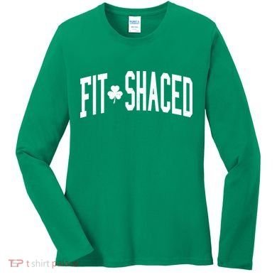 Fit Shaced St Patricks Day Drinking Party Women's Long Sleeve Shirt