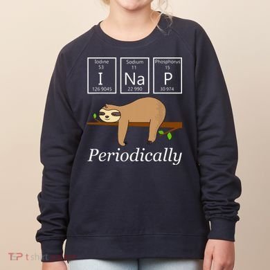 Funny Science Sloth Shirts I Nap Periodically Sloths Lovers Women's Sweatshirt