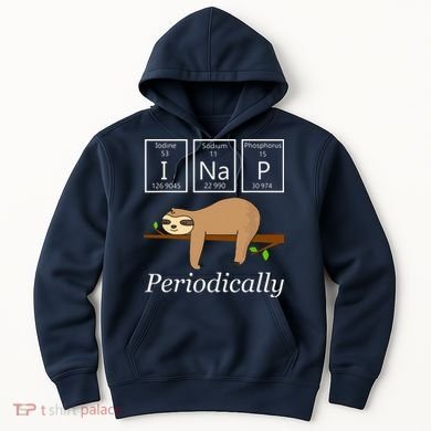 Funny Science Sloth Shirts I Nap Periodically Sloths Lovers Hoodie