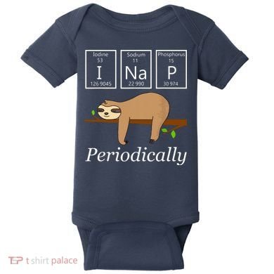 Funny Science Sloth Shirts I Nap Periodically Sloths Lovers Baby Bodysuit