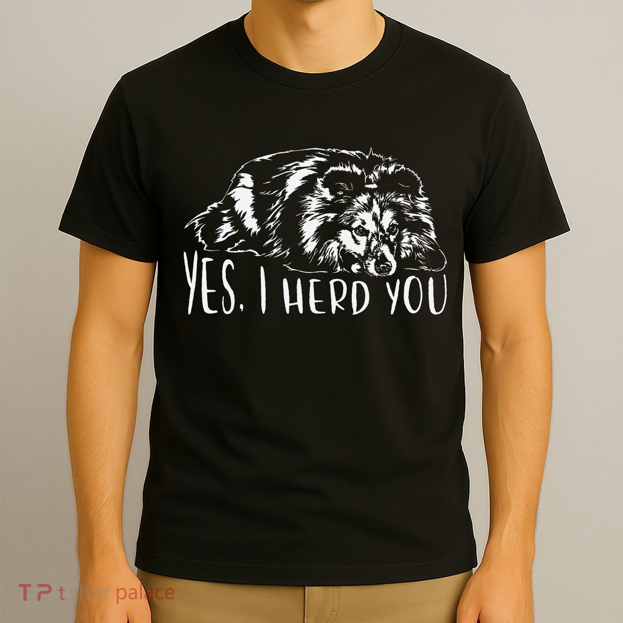 Funny Shetland Sheepdog Sheltie I Herd You Dog Saying T-Shirt