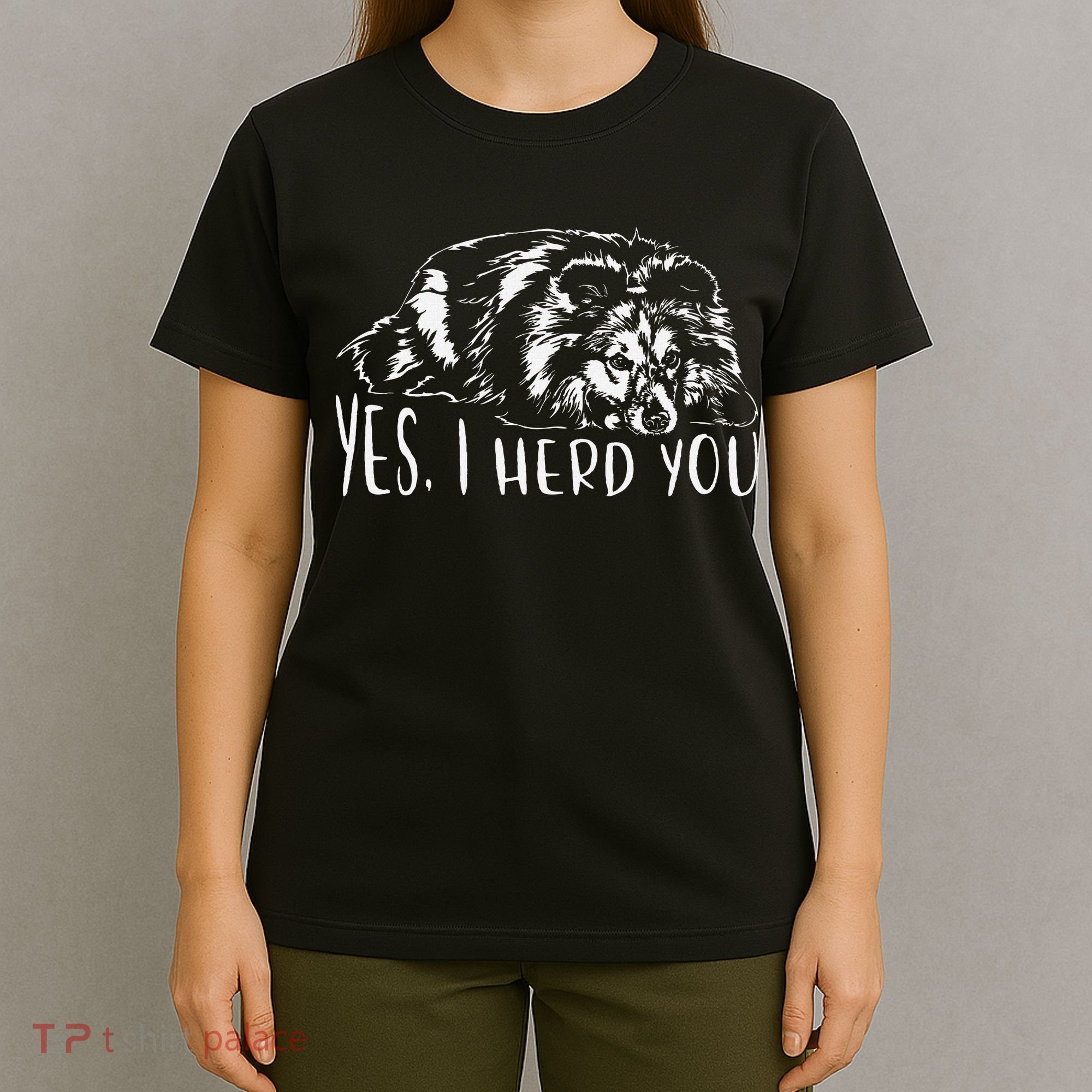 Funny Shetland Sheepdog Sheltie I Herd You Dog Saying T-Shirt