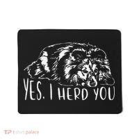 Funny Shetland Sheepdog Sheltie I Herd You Dog Saying Mousepad thumb 0