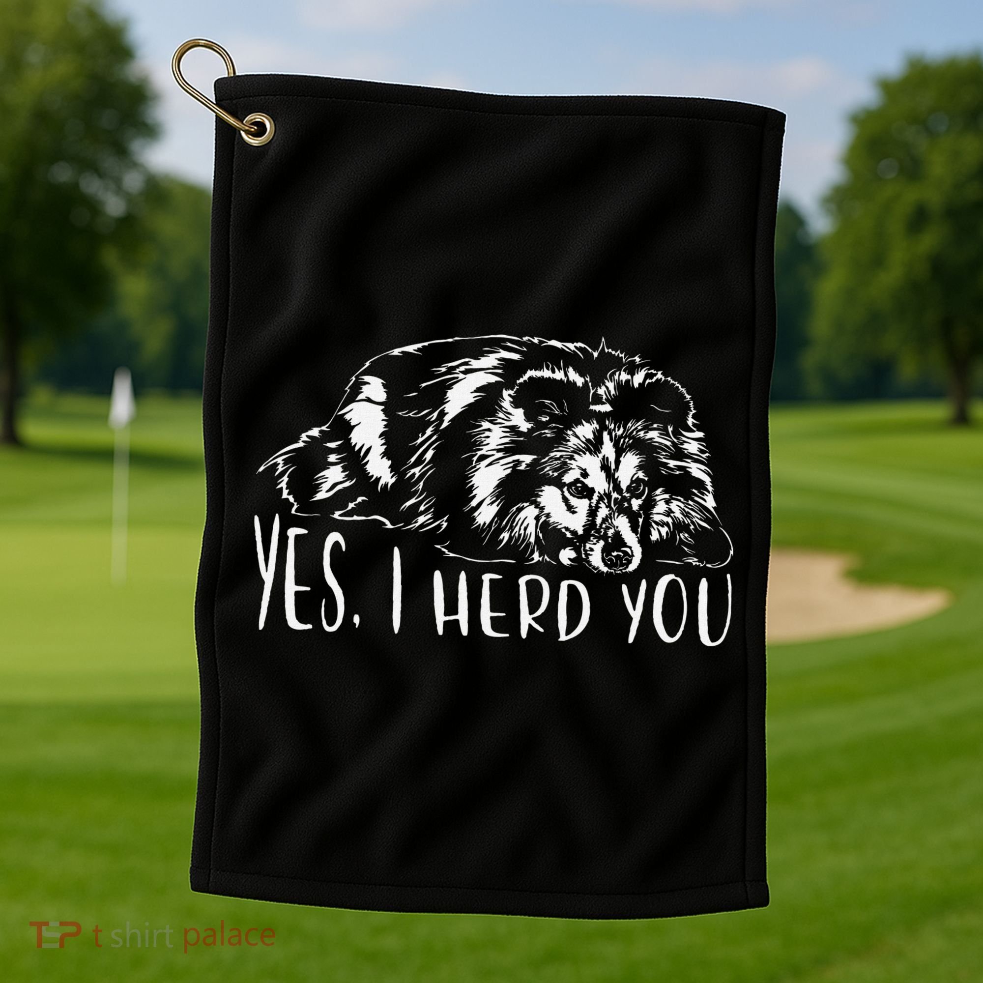 Funny Shetland Sheepdog Sheltie I Herd You Dog Saying Golf Towel