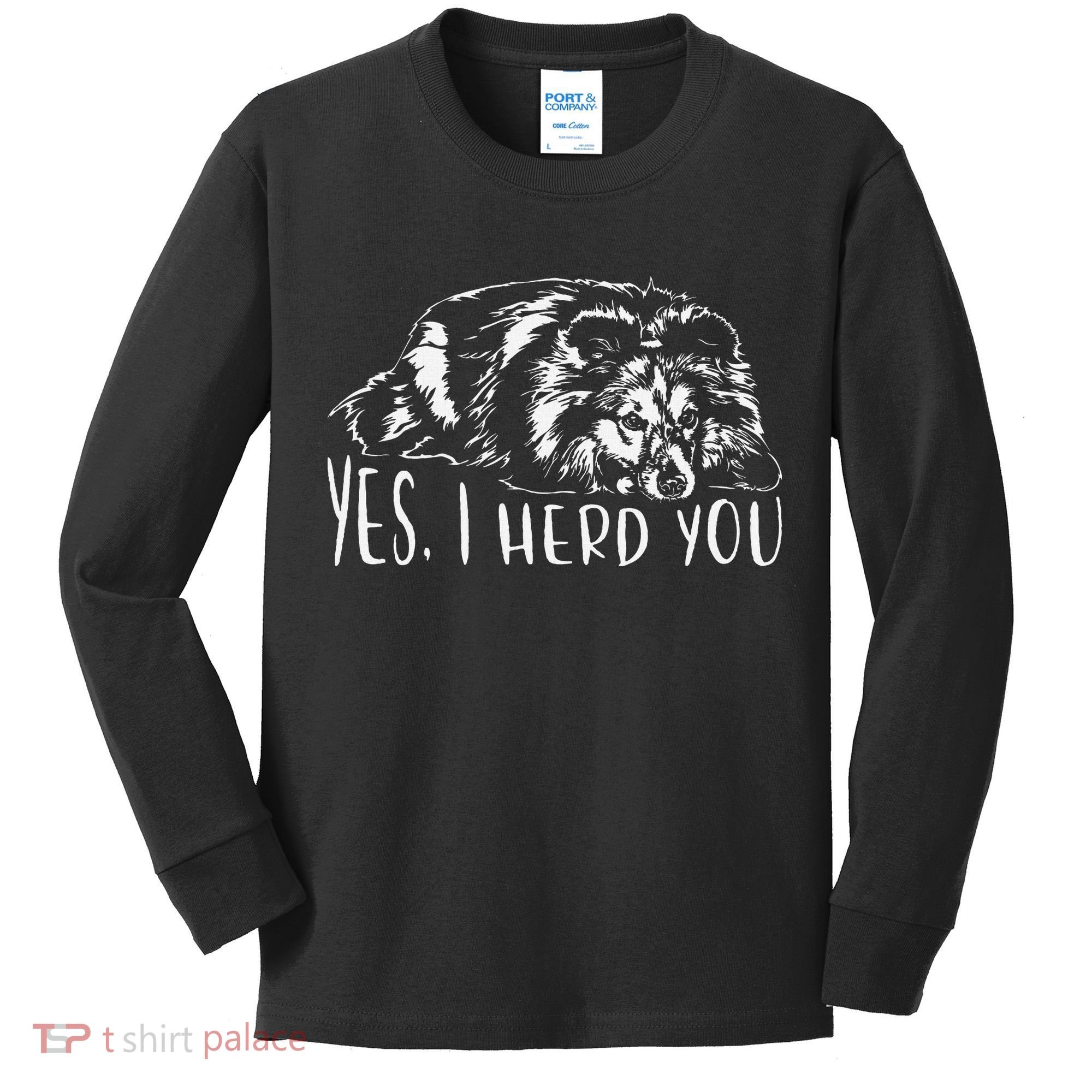 Funny Shetland Sheepdog Sheltie I Herd You Dog Saying Kids Long Sleeve Shirt