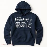 Funny Saxophone Shirts If Saxophone Was Easy Call It Trumpet Hoodie thumb 0