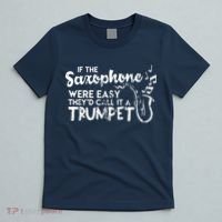 Funny Saxophone Shirts If Saxophone Was Easy Call It Trumpet T-Shirt thumb 5