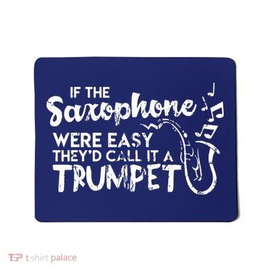 Funny Saxophone Shirts If Saxophone Was Easy Call It Trumpet Mousepad
