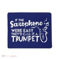 Funny Saxophone Shirts If Saxophone Was Easy Call It Trumpet Mousepad thumb 0