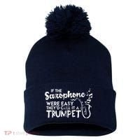 Funny Saxophone Shirts If Saxophone Was Easy Call It Trumpet Pom Pom 12in Knit Beanie thumb 0