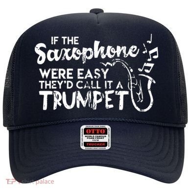 Funny Saxophone Shirts If Saxophone Was Easy Call It Trumpet Hat