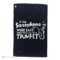 Funny Saxophone Shirts If Saxophone Was Easy Call It Trumpet Golf Towel thumb 0
