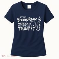 Funny Saxophone Shirts If Saxophone Was Easy Call It Trumpet Women's T-Shirt thumb 0