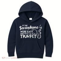 Funny Saxophone Shirts If Saxophone Was Easy Call It Trumpet Kids Hoodie thumb 0