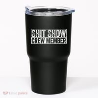Funny Shit Show Crew Member Tumbler thumb 0