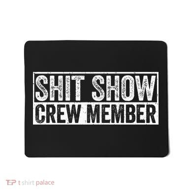 Funny Shit Show Crew Member Mousepad