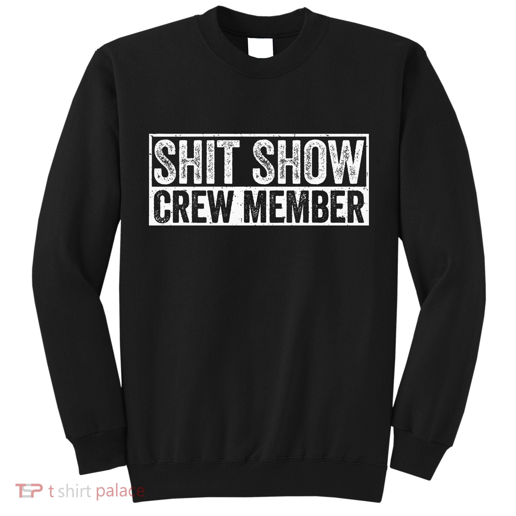 Funny Shit Show Crew Member Tall Sweatshirt