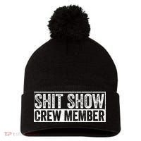 Funny Shit Show Crew Member Pom Pom 12in Knit Beanie thumb 0
